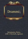 Drammi; - Pietro Metastasio