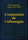 L.expansion de l.Allemagne - Jules Flammermont