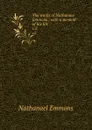 The works of Nathanael Emmons : with a memoir of his life. v.2 - Nathanael Emmons