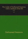 The works of Nathanael Emmons : with a memoir of his life. v.1 - Nathanael Emmons