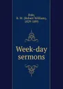 Week-day sermons - Robert William Dale