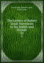 The Letters of Robert Louis Stevenson to his family and friends. 22 - Stevenson Robert Louis