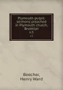 Plymouth pulpit: sermons preached in Plymouth church, Brooklyn. v.3 - Henry Ward Beecher