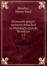 Plymouth pulpit: sermons preached in Plymouth church, Brooklyn. v.2 - Henry Ward Beecher