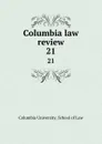 Columbia law review. 21 - Columbia University. School of Law