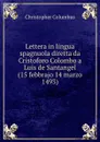 Lettera in lingua spagnuola diretta da Cristoforo Colombo a Luis de Santangel (15 febbrajo 14 marzo 1493) - Christopher Columbus