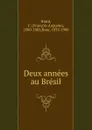 Deux annees au Bresil - François Auguste Biard