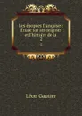 Les epopees francaises: Etude sur les origines et l.histoire de la . 2 - Léon Gautier