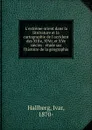 L.extreme orient dans la litterature et la cartographie de l.occident des XIIIe, XIVe, et XVe siecles : etude sur l.histoire de la geographie - Ivar Hallberg