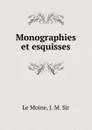 Monographies et esquisses - J.M. le Moine
