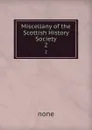 Miscellany of the Scottish History Society. 2 - none