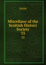 Miscellany of the Scottish History Society. 33 - none