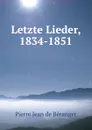 Letzte Lieder, 1834-1851 - Pierre Jean de Béranger