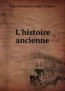 L.histoire ancienne - Jules Raymond Lamé FLeury