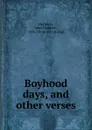 Boyhood days, and other verses - John Goodwin Herndon
