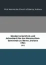Gliederverzeichnis und Jahresberichte der Mennoniten-Gemeinde zu Berne, Indiana. 1911 - First Mennonite Church of Berne
