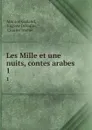 Les Mille et une nuits, contes arabes. 1 - Antoine Galland