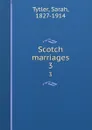 Scotch marriages. 3 - Sarah Tytler