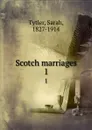Scotch marriages. 1 - Sarah Tytler