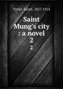 Saint Mung.s city : a novel. 2 - Sarah Tytler