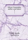Oliver Constable, miller and baker. 1 - Sarah Tytler