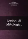 Lezioni di Mitologia; - Giovanni Battista Niccolini