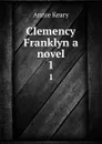 Clemency Franklyn a novel. 1 - Keary Annie