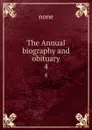 The Annual biography and obituary. 4 - none