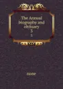 The Annual biography and obituary. 3 - none