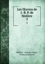 Les OEuvres de J.-B. P. de Moliere. 5 - Anatole France Molière