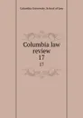 Columbia law review. 17 - Columbia University. School of Law
