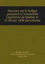 Discours sur le budget prononce a l.Assemblee Legislative de Quebec le 21 fevrier 1890 microforme - Joseph Shehyn