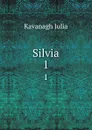 Silvia. 1 - Kavanagh Julia