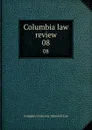 Columbia law review. 08 - Columbia University. School of Law