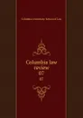 Columbia law review. 07 - Columbia University. School of Law