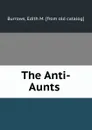 The Anti-Aunts - Edith M. Burrows