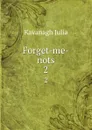 Forget-me-nots. 2 - Kavanagh Julia