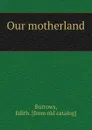 Our motherland - Edith Burrows