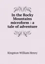 In the Rocky Mountains microform : a tale of adventure - Kingston William Henry