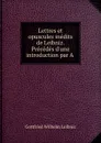Lettres et opuscules inedits de Leibniz. Precedes d.une introduction par A . - Готфрид Вильгельм Лейбниц