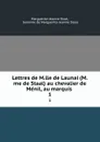 Lettres de M.lle de Launai (M.me de Staal) au chevalier de Menil, au marquis . 1 - Marguerite-Jeanne Staal