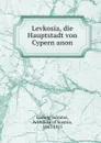 Levkosia, die Hauptstadt von Cypern anon. - Ludwig Salvator