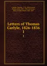 Letters of Thomas Carlyle, 1826-1836. 1 - Thomas Carlyle