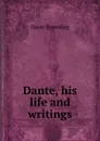 Dante, his life and writings - Oscar Browning