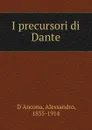 I precursori di Dante - Alessandro d'Ancona