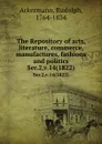 The Repository of arts, literature, commerce, manufactures, fashions and politics. Ser.2,v.14(1822) - Rudolph Ackermann