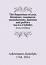 The Repository of arts, literature, commerce, manufactures, fashions and politics. Ser.2,v.13(1822) - Rudolph Ackermann