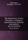 The Repository of arts, literature, commerce, manufactures, fashions and politics. Ser.2,v.8(1819) - Rudolph Ackermann