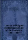 Lettres politiques confidentielles de M. de Bismarck, 1851-1858 - Otto Bismarck