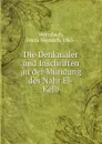 Die Denkmaler und Inschriften an der Mundung des Nahr El-Kelb - Franz Heinrich Weissbach